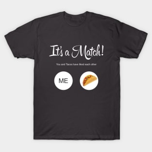 It's a Match! - Tacos T-Shirt